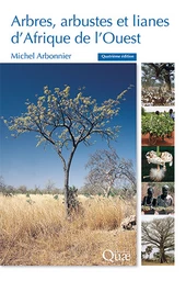 Arbres, arbustes et lianes d'Afrique de l'Ouest - Michel Arbonnier - Éditions Quae