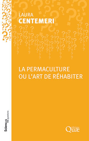 La Permaculture Ou L Art De Rehabiter Laura Centemeri Ean13 Librairie Quae Des Livres Au Coeur Des Sciences