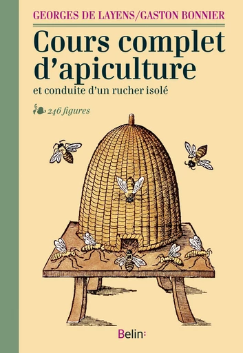 Cours complet d’apiculture et conduite d’un rucher isolé - Georges  de Layens, Gaston  Bonnier - Belin