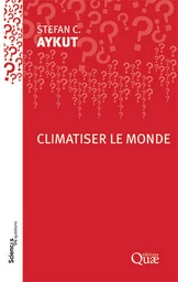 Climatiser le monde - Stefan C. Aykut - Éditions Quae