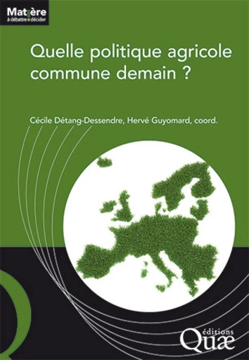 Quelle politique agricole commune demain ? -  - Éditions Quae