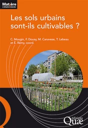 Les sols urbains sont-ils cultivables ? -  - Éditions Quae