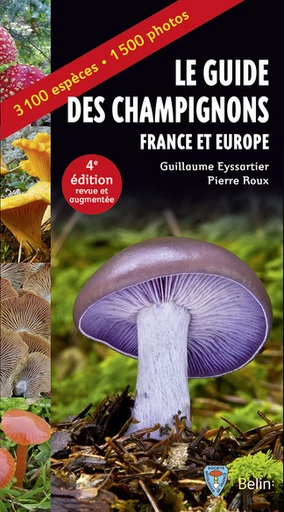 Le guide des champignons - France et Europe - 4ème édition - Guillaume Eyssartier, Pierre Roux - Belin