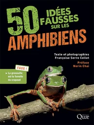 50 idées fausses sur les amphibiens