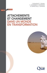 Attachements et changement dans un monde en transformation - François Bousquet, Tara Quinn, Frédérique Jankowski, Raphaël Mathevet, Olivier Barreteau, Sandrine Dhénain - Éditions Quae