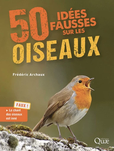 50 idées fausses sur les oiseaux - Frédéric Archaux - Éditions Quae