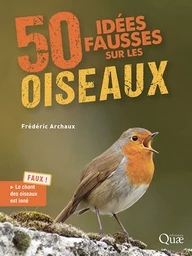 50 idées fausses sur les oiseaux