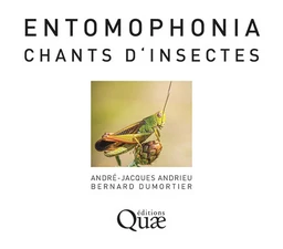 Entomophonia - Chants d'insectes - André-Jacques Andrieu, Bernard Dumortier - Éditions Quae