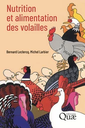 Nutrition et alimentation des volailles - Bernard Leclercq, Michel Larbier - Éditions Quae