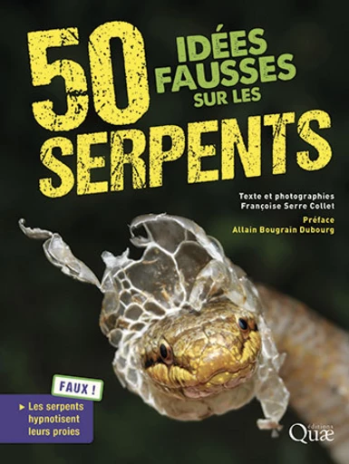 50 idées fausses sur les serpents - Françoise Serre Collet - Éditions Quae