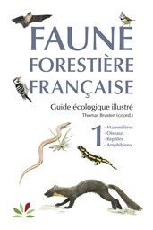 Faune forestière française - Tome 1 : Mammifères, oiseaux, reptiles, amphibiens