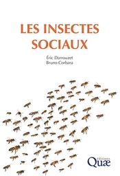 Les insectes sociaux - Eric Darrouzet, Bruno Corbara - Éditions Quae