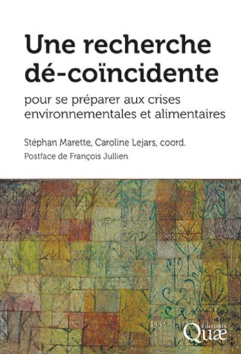 Une recherche dé-coïncidente pour se préparer aux crises environnementales et alimentaires -  - Éditions Quae