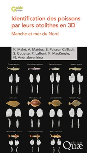 Identification des poissons par leurs otolithes en 3D - Kélig Mahé, Aurélie Matéos, Émilie Poisson Caillault, Sébastien Couette, Rémi Laffont, Kirsteen MacKenzie, Nicolas Andrialovanirina - Éditions Quae