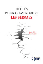 70 clés pour comprendre les séismes - Louis Géli, Hélène Géli - Éditions Quae