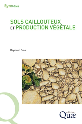 Sols caillouteux et production végétale - Raymond Gras - Éditions Quae