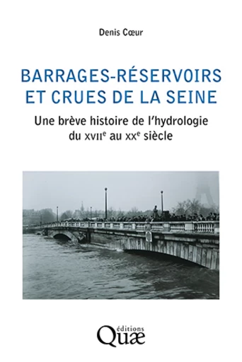 Barrages-réservoirs et crues de la Seine - Denis Coeur - Éditions Quae