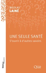 Une seule santé - Nicolas Lainé - Éditions Quae