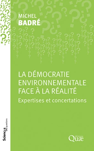 La démocratie environnementale face à la réalité - Michel Badré - Éditions Quae