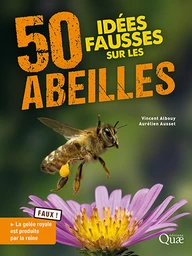 50 idées fausses sur les abeilles - Vincent Albouy, Aurélien Ausset - Éditions Quae